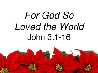 For God So Loved the World John 3:1-16