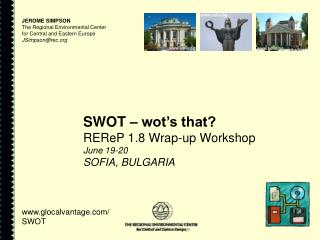 SWOT – wot’s that? REReP 1.8 Wrap-up Workshop June 19-20 SOFIA, BULGARIA