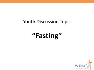 Youth Discussion Topic “Fasting”