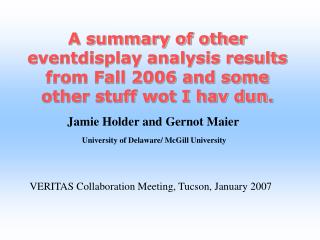 Jamie Holder and Gernot Maier University of Delaware/ McGill University