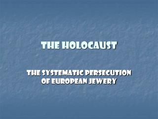 THE HOLOCAUST