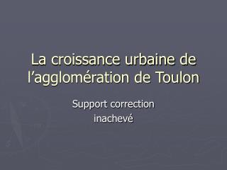 La croissance urbaine de l’agglomération de Toulon