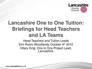 Lancashire One to One Tuition: Briefings for Head Teachers and LA Teams