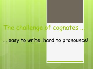The challenge of cognates ...