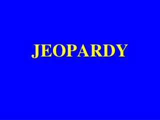 JEOPARDY