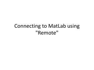 Connecting to MatLab using &quot;Remote&quot;
