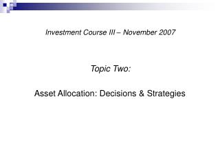 Investment Course III – November 2007