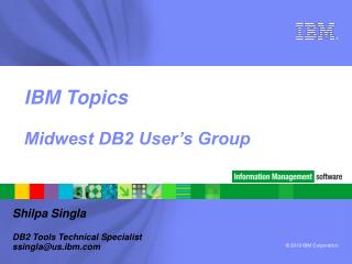 IBM Topics Midwest DB2 User’s Group