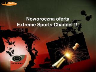 Noworoczna oferta Extreme Sports Channel !!!