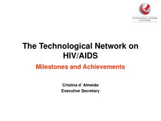 The Technological Network on HIV/AIDS Milestones and Achievements