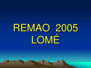REMAO 2005 LOMÉ
