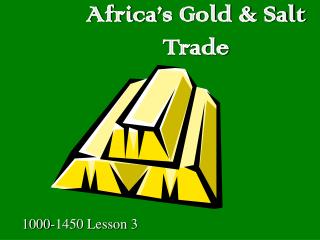 Africa’s Gold &amp; Salt Trade