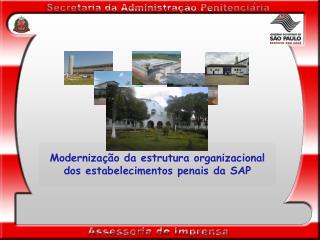 Modernização da estrutura organizacional dos estabelecimentos penais da SAP