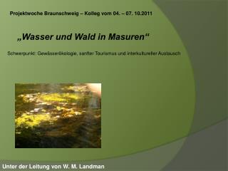 Projektwoche Braunschweig – Kolleg vom 04. – 07. 10.2011 „Wasser und Wald in Masuren“