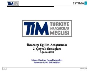 İhracatçı Eğilim Araştırması 2. Çeyrek Sonuçları Ağustos 2011 Nisan- Haziran Gerçekleşmeleri