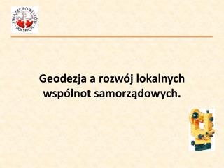 Geodezja a rozwój lokalnych wspólnot samorządowych.