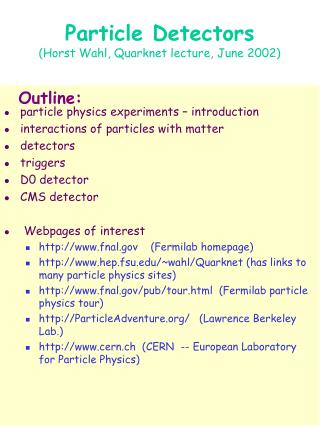 Particle Detectors (Horst Wahl, Quarknet lecture, June 2002)