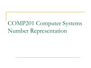 COMP201 Computer Systems Number Representation