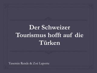 Der Schweizer Tourismus hofft auf die Türken