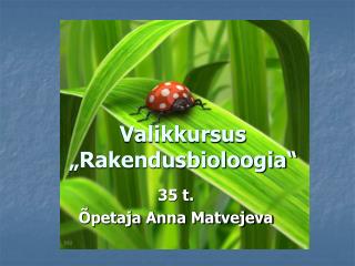 Valikkursus „Rakendusbioloogia“