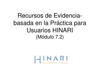 Recursos de Evidencia-basada en la Pr á ctica para Usuarios HINARI (Módulo 7.2)