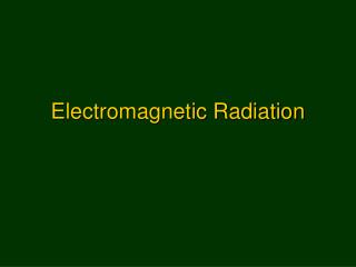 Electromagnetic Radiation