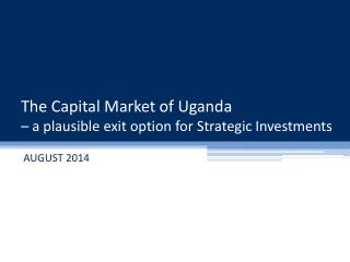 The Capital Market of Uganda – a plausible exit option for Strategic Investments