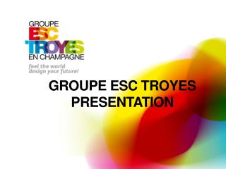 GROUPE ESC TROYES PRESENTATION