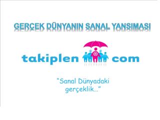 Gerçek Dünyanın Sanal Yansıması