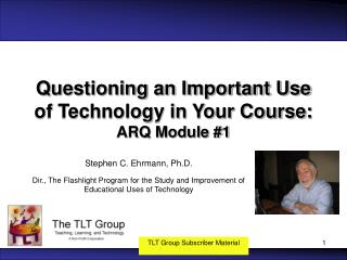 Questioning an Important Use of Technology in Your Course: ARQ Module #1