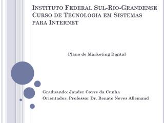 Instituto Federal Sul-Rio-Grandense Curso de Tecnologia em Sistemas para Internet