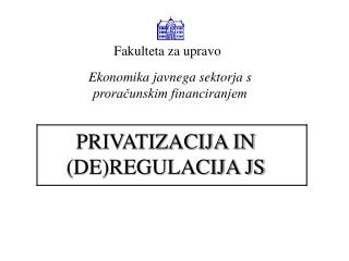 PRIVATIZACIJA IN (DE)REGULACIJA JS