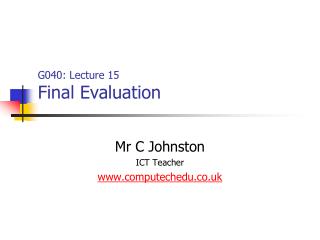 G040: Lecture 15 Final Evaluation