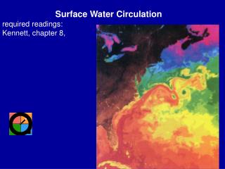 Surface Water Circulation required readings: Kennett, chapter 8,