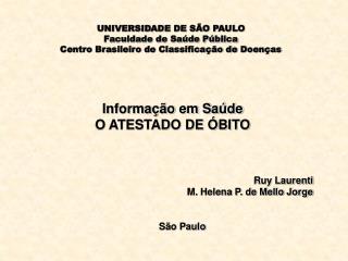 UNIVERSIDADE DE SÃO PAULO Faculdade de Saúde Pública Centro Brasileiro de Classificação de Doenças