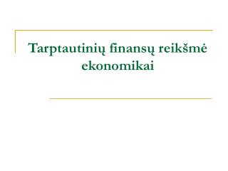 Tarptautinių finansų reikšmė ekonomikai