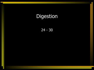 Digestion