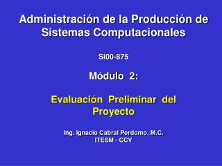 Administración de la Producción de Sistemas Computacionales Si00-875 Módulo 2: