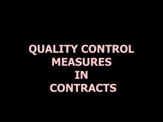 QUALITY CONTROL MEASURES IN CONTRACTS
