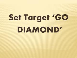 Set Target ‘GO DIAMOND’