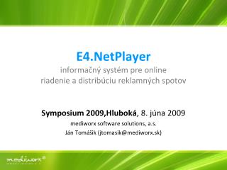 E4.NetPlayer informačný systém pre online riadenie a distrib úciu reklamných spotov