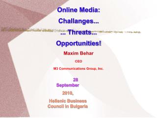 Online Media: Challanges... ... Threats... Opportunities! Maxim Behar CEO