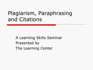 Plagiarism, Paraphrasing and Citations