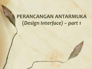PERANCANGAN ANTARMUKA ( Design Interface) – part 1