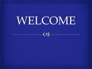 WELCOME