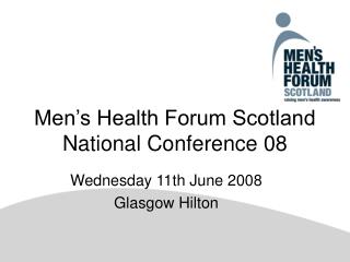 Men’s Health Forum Scotland National Conference 08