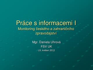 Práce s informacemi I Monitoring českého a zahraničního zpravodajství