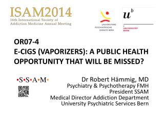 OR07-4 E-CIGS (VAPORIZERS): A PUBLIC HEALTH OPPORTUNITY THAT WILL BE MISSED?