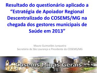 Mauro Guimarães Junqueira Secretário de São Lourenço e Presidente do COSEMS/MG
