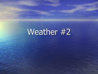 Weather #2